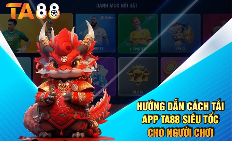 Hướng dẫn tải app TA88 cho hệ điều hành Android dễ dàng